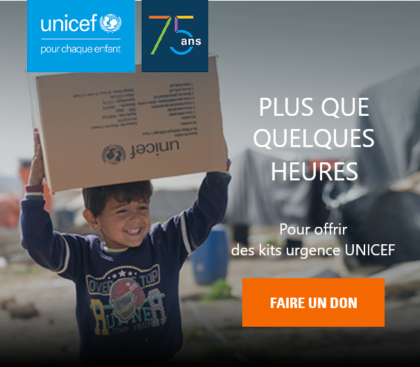 Pour offrir  des kits urgence UNICEF